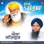 Aisa Satgur - Bhai Raghbir Singh Ji Song Download